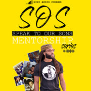 S.O.S. Speak to Our Sons Mentorship Series